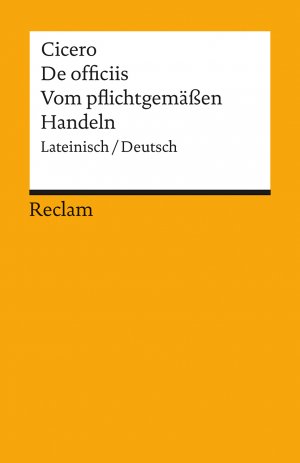 ISBN 9783150018897: De officiis / Vom pflichtgemässen Handeln. Lateinisch/Deutsch – Cicero – zweisprachige Ausgabe; Literatur für den Latein-Unterricht – 1889