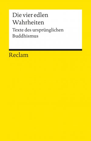 ISBN 9783150034200: Die vier edlen Wahrheiten: Texte des ursprünglichen Buddhismus (Reclams Universal-Bibliothek)