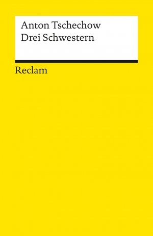 neues Buch – Anton Tschechow – Drei Schwestern: Drama in vier Akten. Übers. von Sigismund von Radecki. Nachw. von Birgit Harreß