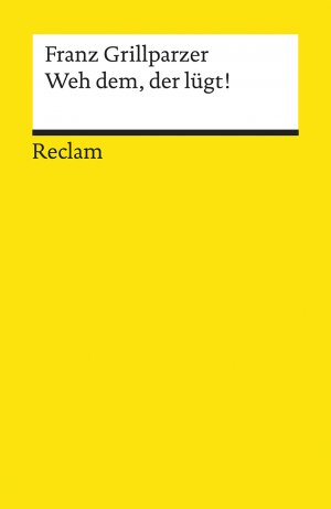 ISBN 9783150043813: Weh dem, der lügt. Lustspiel in fünf Aufzügen. Textausgabe mit editorischer Notiz, Anmerkungen/Worterklärungen und Nachbemerkung - Grillparzer, Franz – 4381