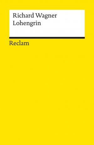 gebrauchtes Buch – Richard Wagner – Lohengrin: Textbuch mit Varianten der Partitur (Reclams Universal-Bibliothek)