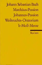 ISBN 9783150059180: Matthäus-Passion. Johannes-Passion. Weihnachtsoratorium. h-Moll-Messe