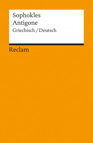 ISBN 9783150076828: Antigone. Griechisch/Deutsch – Sophokles – zweisprachige Ausgabe; Originalversion mit deutscher Übersetzung – 7682