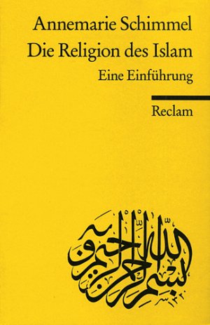 gebrauchtes Buch – Die Religion des Islam: Eine Einführung Schimmel – Die Religion des Islam: Eine Einführung (Reclams Universal-Bibliothek) Schimmel, Annemarie gebrauchtes Buch – Die Religion des Islam: Eine Einführung Schimmel – Die Religion des Islam: Eine Einführung (Reclams Universal-Bibliothek) Schimmel, Annemarie