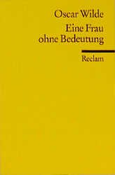 ISBN 9783150087800: Eine Frau ohne Bedeutung, [A Women of No Importance]. Komödie in vier Akten. Aus dem Englischen übertragen von Kuno Epple.