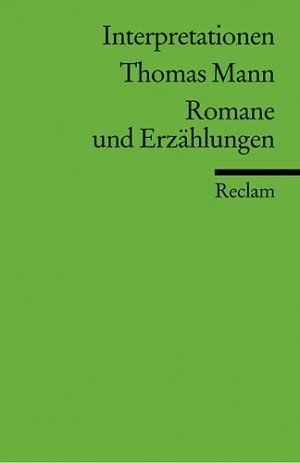 ISBN 9783150088104: Interpretationen: Thomas Mann. Romane und Erzählungen - Analyse, Hintergründe und weiterführende Hinweise