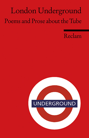 gebrauchtes Buch – London Underground: Poems and Prose about the Tube. (Fremdsprachentexte) (Reclams Universal-Bibliothek).