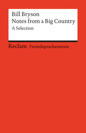 ISBN 9783150091340: Notes from a big country. A Selection. (Fremdsprachentexte) – Bryson, Bill – Weltliteratur in Originalversion; englisch