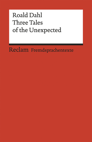 ISBN 9783150092156: Three Tales of the Unexpected. William and Mary. The Wish. Pig. Englischer Text mit deutschen Worterklärungen. B1 (GER) – Dahl, Roald – Originalversion; Erläuterungen