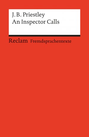 ISBN 9783150092187: An Inspector Calls. A Play in Three Acts. Englischer Text mit deutschen Worterklärungen. B2–C1 (GER) - Priestley, J. B. – englische Literatur; Originalsprache – 9218