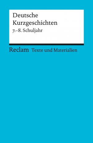 ISBN 9783150095065: Deutsche Kurzgeschichten. 7.?8. Schuljahr - Für die Sekundarstufe I. Texte und Materialien für den Unterricht