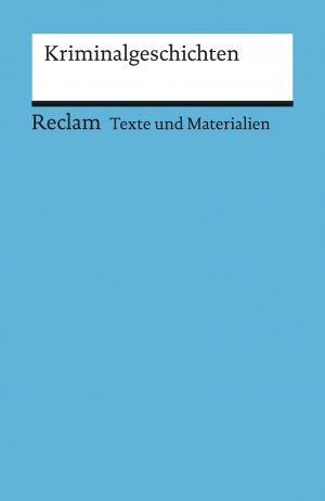 ISBN 9783150095171: Kriminalgeschichten. (Texte und Materialien für den Unterricht) - Erläuterungen; Unterrichtsmaterial; Vorbereitung