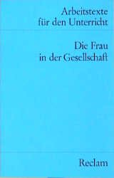 ISBN 9783150095362: Die Frau in der Gesellschaft - Arbeitstexte für den Unterricht - Für die Sekundarstufe