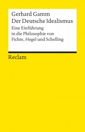 ISBN 9783150096550: Der deutsche Idealismus - eine Einführung in die Philosophie von Fichte, Hegel und Schelling