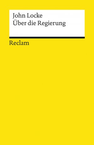 ISBN 9783150096918: Über die Regierung. The Second Treatise of Government – Locke, John – Originalversion mit deutscher Übersetzung – 9691