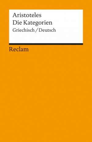 ISBN 9783150097069: Die Kategorien. Griechisch/Deutsch - Aristoteles – Originalversion mit deutscher Übersetzung – 9706