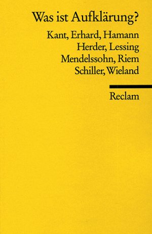 ISBN 9783150097144: Was ist Aufklärung? - Kant, Erhard, Hamann, Herder, Lessing, Mendelssohn, Riem, Schiller, Wieland