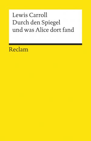 ISBN 9783150097472: Durch den Spiegel und was Alice dort fand - Carroll, Lewis – Literaturklassiker; deutsche Übersetzung