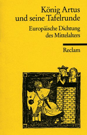 ISBN 9783150099452: König Artus und seine Tafelrunde - Europäische Dichtung des Mittelalters