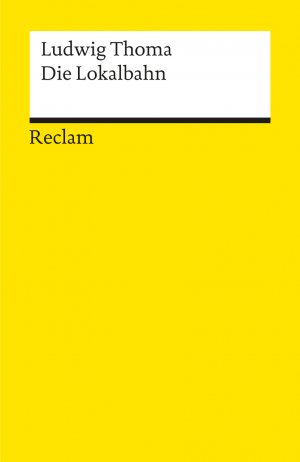 ISBN 9783150099513: Die Lokalbahn - Thoma, Ludwig – Deutsch-Lektüre, Deutsche Klassiker der Literatur