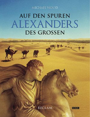 ISBN 9783150104934: Auf den Spuren Alexanders des Grossen - Eine Reise  von Griechenland nach Asien