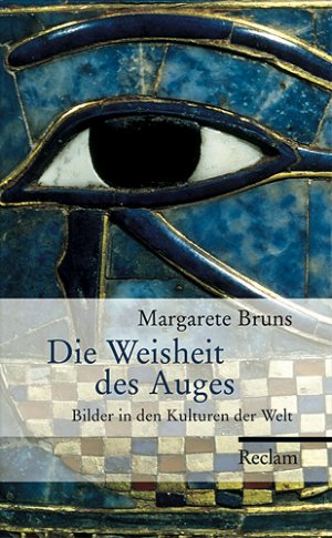 ISBN 9783150105634: Die Weisheit des Auges - Bilder in den Kulturen der Welt