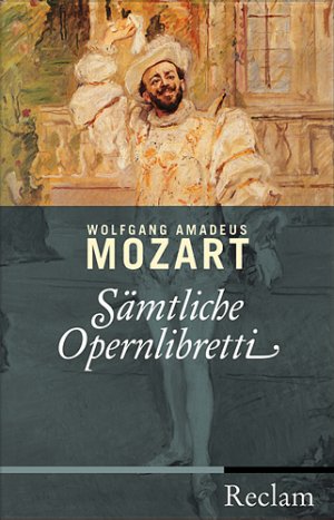 neues Buch – Sämtliche Opernlibretti (Gebundene Ausgabe) von Rudolph Angermüller (Herausgeber), Wolfgang A Mozart (Autor)