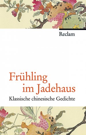 ISBN 9783150107294: Frühling im Jadehaus - Klassische chinesische Gedichte