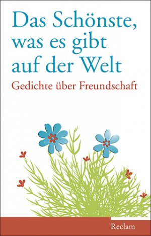 ISBN 9783150107591: Das Schönste, was es gibt auf der Welt - Gedichte über Freundschaft