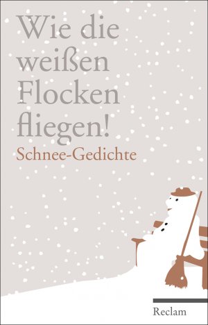 ISBN 9783150108307: Wie die weißen Flocken fliegen! - Schnee-Gedichte