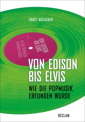 ISBN 9783150108383: Von Edison bis Elvis - Wie die Popmusik erfunden wurde