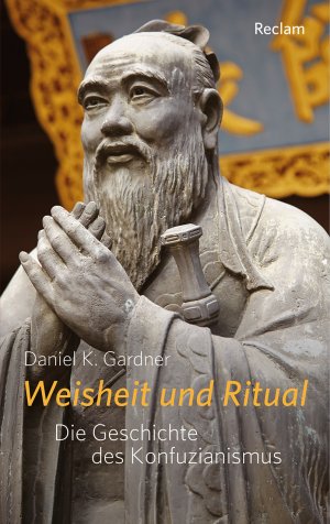 ISBN 9783150110836: Weisheit und Ritual - Die Geschichte des Konfuzianismus