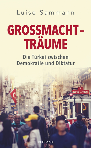 ISBN 9783150112601: Großmachtträume – Die Türkei zwischen Demokratie und Diktatur