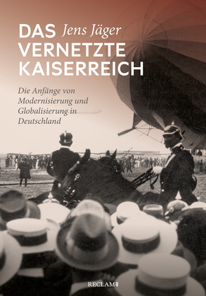 ISBN 9783150113042: Das vernetzte Kaiserreich - Die Anfänge von Modernisierung und Globalisierung in Deutschland