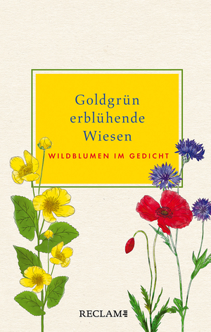 ISBN 9783150113349: Goldgrün erblühende Wiesen: Wildblumen im Gedicht