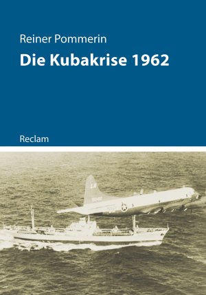 ISBN 9783150113998: Die Kubakrise 1962