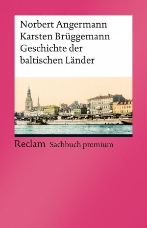 ISBN 9783150141632: Geschichte der baltischen Länder – Angermann, Norbert; Brüggemann, Karsten – die Historie Lettlands, Litauens und Estlands – 14163 – Aktual. und erw. Ausgabe 2022