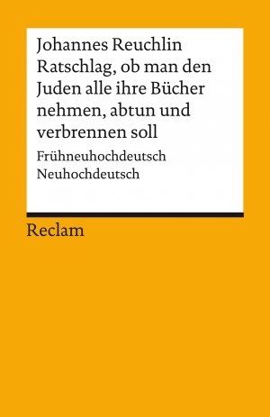 ISBN 9783150142486: Ratschlag, ob man den Juden alle ihre Bücher nehmen, abtun und verbrennen soll - Frühneuhochdeutsch/Neuhochdeutsch