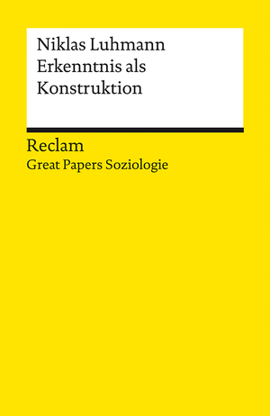 ISBN 9783150143346: Erkenntnis als Konstruktion. [Great Papers Soziologie] - Luhmann, Niklas – philosophische Texte; Analyse und historische Einordnung – 14334