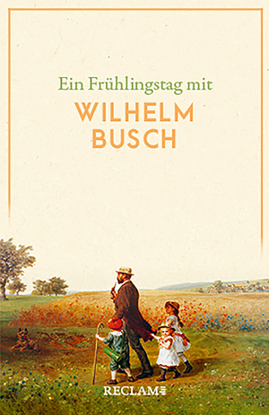 ISBN 9783150143469: Ein Frühlingstag mit Wilhelm Busch - Busch, Wilhelm – Deutsch-Lektüre, Deutsche Klassiker der Literatur – 14346