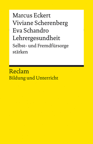 ISBN 9783150144091: Lehrergesundheit. Anleitung zur Selbst- und Fremdfürsorge. Reclam Bildung und Unterricht