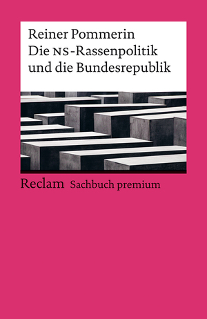 ISBN 9783150144725: Die NS-Rassenpolitik und die Bundesrepublik. Reclam Sachbuch premium - Pommerin, Reiner – Überblick; Hintergründe; Entwicklungen – 14472 – Originalausgabe