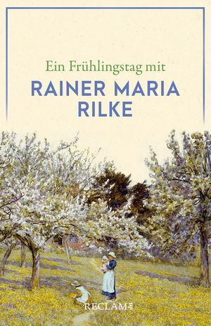 ISBN 9783150144855: Ein Frühlingstag mit Rainer Maria Rilke - Deutsch-Lektüre, Deutsche Klassiker der Literatur – 14485