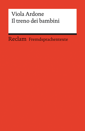 ISBN 9783150145012: Il treno dei bambini. Italienischer Text mit deutschen Worterklärungen. Niveau B2 (GER) - Ardone, Viola – Originalversion mit Erläuterungen – 14501