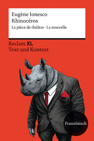 ISBN 9783150145265: Rhinocéros. La pièce de théâtre · La nouvelle - Avec un dossier sur l’auteur, sa perception de la pièce et sur la psychologie des foules. Fremdsprachentexte Reclam XL – Text und Kontext. Niveau B2 (GER)