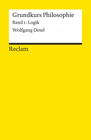 neues Buch – Wolfgang Detel – Grundkurs Philosophie. Band 1: Logik