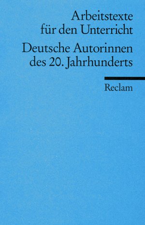 ISBN 9783150150511: Deutsche Autorinnen des 20. Jahrhunderts – (Arbeitstexte für den Unterricht)