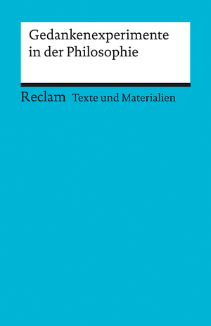 ISBN 9783150150900: Gedankenexperimente in der Philosophie. Texte und Materialien fuer den Unterricht