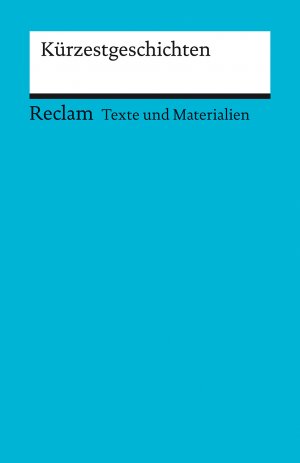 neues Buch – Christine Hummel – Kürzestgeschichten. Texte und Materialien für den Unterricht | Christine Hummel | Taschenbuch | Reclam Universal-Bibliothek | 160 S. | Deutsch | 2025 | Reclam Philipp Jun. | EAN 9783150150962