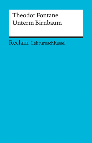 ISBN 9783150153079: Lektüreschlüssel zu Theodor Fontane: Unterm Birnbaum